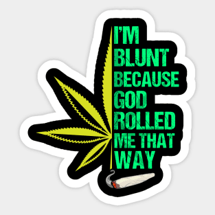 I'm Blunt Because God Rolled Me That Way 420 Marijuana Weed Sticker